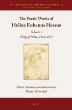 The Poetic Works of Helius Eobanus Hessus: Volume 3: King of Poets, 1514-1517