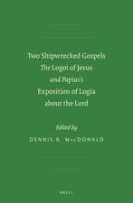 Two Shipwrecked Gospels: The <i>Logoi of Jesus</i> and Papias’s <i>Exposition of Logia about the Lord</i>