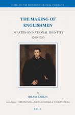 The Making of Englishmen: Debates on National Identity 1550-1650