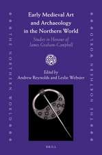 Early Medieval Art and Archaeology in the Northern World: Studies in Honour of James Graham-Campbell