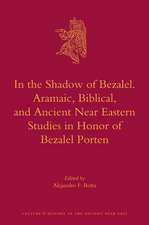 In the Shadow of Bezalel. Aramaic, Biblical, and Ancient Near Eastern Studies in Honor of Bezalel Porten