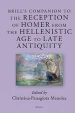 Brill’ s Companion to the Reception of Homer from the Hellenistic Age to Late Antiquity