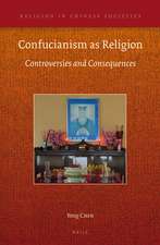 Confucianism as Religion: Controversies and Consequences