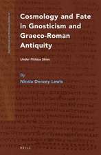 Cosmology and Fate in Gnosticism and Graeco-Roman Antiquity: Under Pitiless Skies