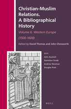 Christian-Muslim Relations. A Bibliographical History. Volume 6 Western Europe (1500-1600)