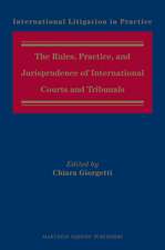 The Rules, Practice, and Jurisprudence of International Courts and Tribunals