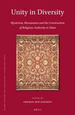 Unity in Diversity: Mysticism, Messianism and the Construction of Religious Authority in Islam