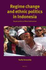 Regime Change and Ethnic Politics in Indonesia: Dayak Politics of West Kalimantan