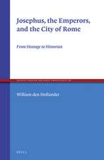 Josephus, the Emperors, and the City of Rome: From Hostage to Historian