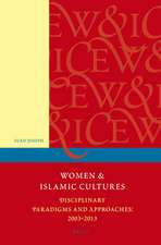 Women and Islamic Cultures: Disciplinary Paradigms and Approaches: 2003 - 2013