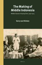 The Making of Middle Indonesia: Middle Classes in Kupang town, 1930s-1980s