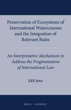 Preservation of Ecosystems of International Watercourses and the Integration of Relevant Rules: An Interpretative Mechanism to Address the Fragmentation of International Law