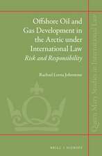 Offshore Oil and Gas Development in the Arctic under International Law: Risk and Responsibility