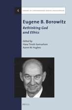 Borowitz, E: Eugene B. Borowitz: Rethinking God and Ethics