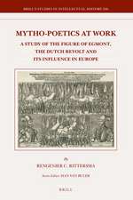 Mytho-poetics at Work: A Study of the Figure of Egmont, the Dutch Revolt and its Influence in Europe