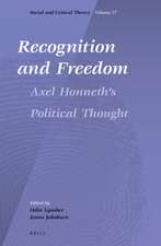 Recognition and Freedom: Axel Honneth’s Political Thought