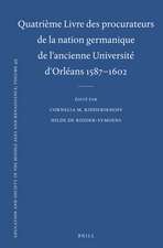 Quatrième Livre des procurateurs de la nation germanique de l'ancienne Université d'Orléans 1587-1602: Texte des rapports des procurateurs