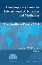 Contemporary Issues in International Arbitration and Mediation: The Fordham Papers 2014