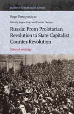 Russia: From Proletarian Revolution to State-Capitalist Counter-Revolution: Selected writings