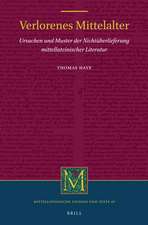Verlorenes Mittelalter: Ursachen und Muster der Nichtüberlieferung mittellateinischer Literatur