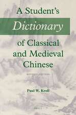 A Student's Dictionary of Classical and Medieval Chinese: Revised Edition