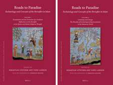 Roads to Paradise: Eschatology and Concepts of the Hereafter in Islam (2 vols.): Volume 1: Foundations and Formation of a Tradition. Reflections on the Hereafter in the Quran and Islamic Religious Thought / Volume 2: Continuity and Change. The Plurality of Eschatological Representations in the Islamicate World