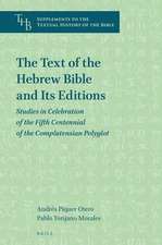 The Text of the Hebrew Bible and Its Editions: Studies in Celebration of the Fifth Centennial of the Complutensian Polyglot