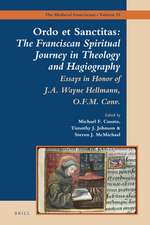 <i>Ordo et Sanctitas</i>: The Franciscan Spiritual Journey in Theology and Hagiography: Essays in Honor of J. A. Wayne Hellmann, O.F.M. Conv.