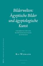 Bilderwelten: Ägyptische Bilder und ägyptologische Kunst: Vorarbeiten für eine bildwissenschaftliche Ägyptologie