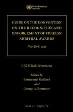 Guide on the Convention on the Recognition and Enforcement of Foreign Arbitral Awards: New York, 1958