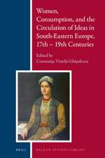 Women, Consumption, and the Circulation of Ideas in South-Eastern Europe, 17th - 19th Centuries