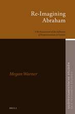 Re-Imagining Abraham: A Re-Assessment of the Influence of Deuteronomism in Genesis