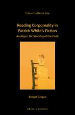 Reading Corporeality in Patrick White’s Fiction: An Abject Dictatorship of the Flesh