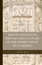 Exotic Animals in the Art and Culture of the Medici Court in Florence