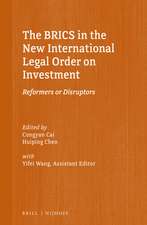 The BRICS in the New International Legal Order on Investment: Reformers or Disruptors