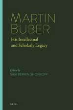 Martin Buber: His Intellectual and Scholarly Legacy