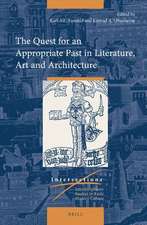 The Quest for an Appropriate Past in Literature, Art and Architecture