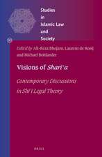 Visions of <i>Sharīʿa</i>: Contemporary Discussions in Shī ͑ī Legal Theory