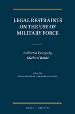 Legal Restraints on the Use of Military Force: Collected Essays by Michael Bothe