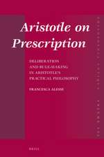 Aristotle on Prescription: Deliberation and Rule-Making in Aristotle’s Practical Philosophy