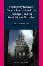 Peremptory Norms of General International Law (<i>Jus Cogens</i>) and the Prohibition of Terrorism