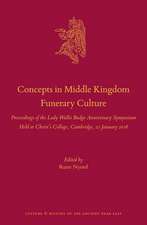 Concepts in Middle Kingdom Funerary Culture: Proceedings of the Lady Wallis Budge Anniversary Symposium Held at Christ’s College, Cambridge, 22 January 2016