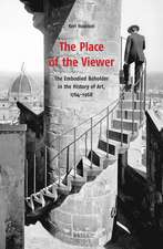 The Place of the Viewer: The Embodied Beholder in the History of Art, 1764-1968