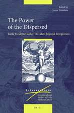 The Power of the Dispersed: Early Modern Global Travelers beyond Integration