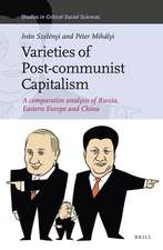 Varieties of Post-communist Capitalism: A comparative analysis of Russia, Eastern Europe and China