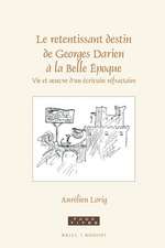 Le retentissant destin de Georges Darien à la Belle Époque: Vie et oeuvre d'un écrivain réfractaire