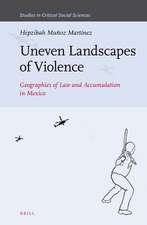 Uneven Landscapes of Violence: Geographies of Law and Accumulation in Mexico