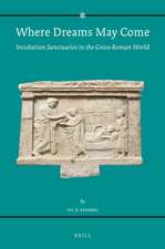 Where Dreams May Come (2 vol. set): Incubation Sanctuaries in the Greco-Roman World