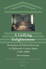 A Unifying Enlightenment: Institutions of Political Economy in Eighteenth-Century Spain (1700–1808)