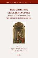 Performative Literary Culture: Literary Associations and the World of Learning, 1200-1700